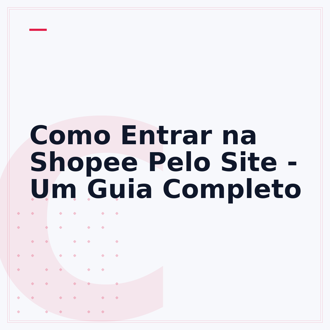 Como Entrar na Shopee Pelo Site - Um Guia Completo