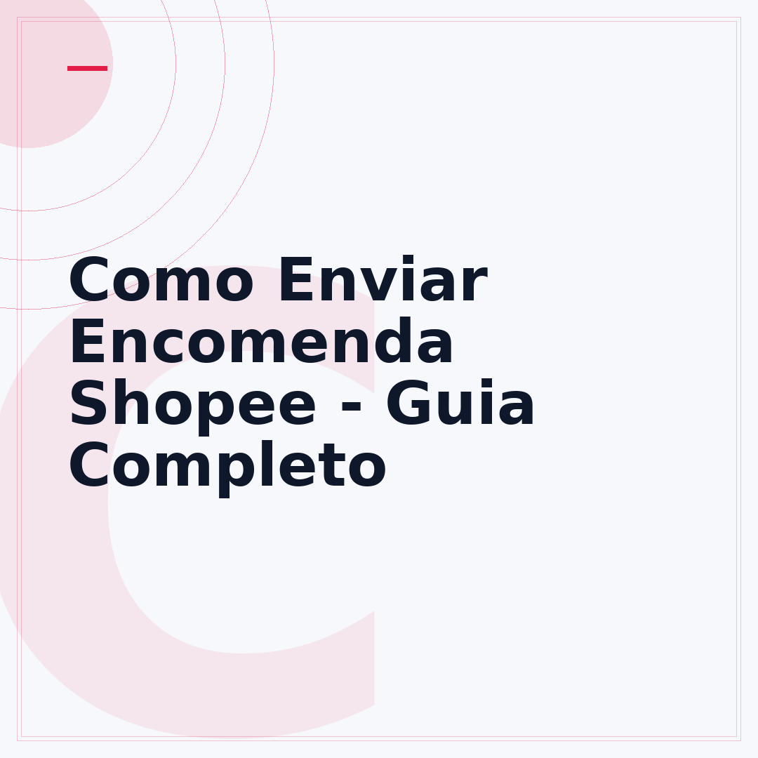 Como Enviar Encomenda Shopee - Guia Completo
