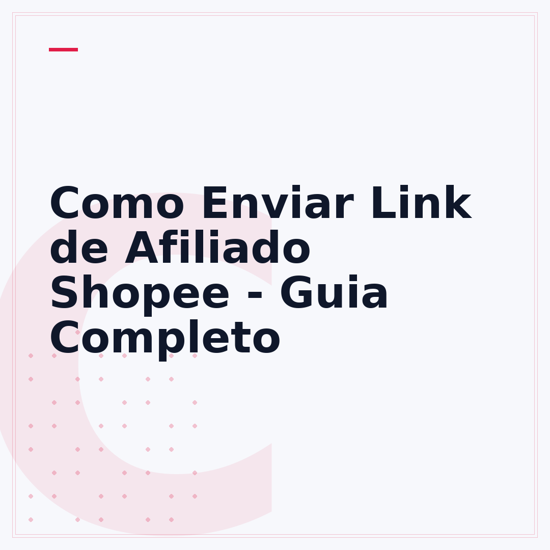 Como Enviar Link de Afiliado Shopee - Guia Completo