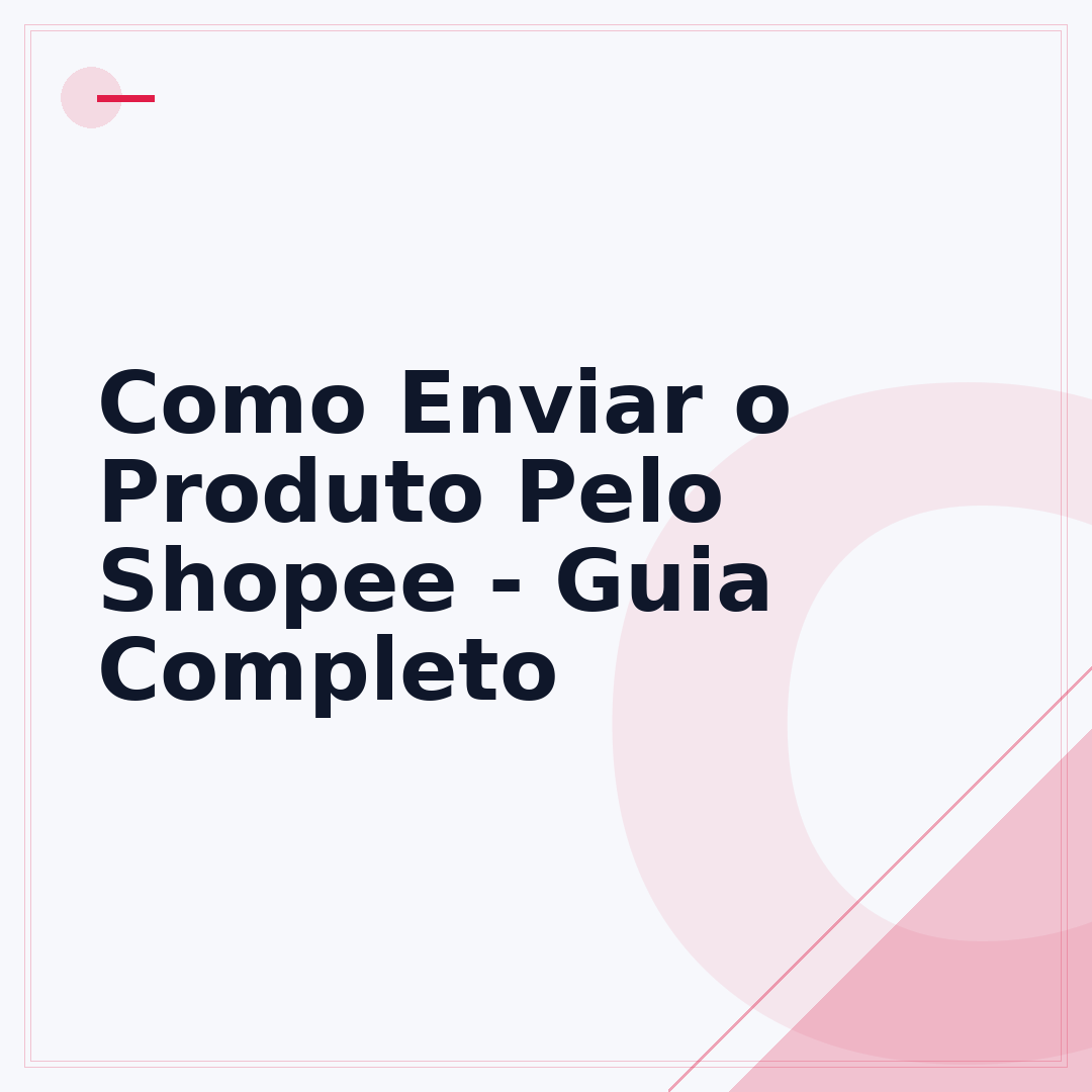 Como Enviar o Produto Pelo Shopee - Guia Completo