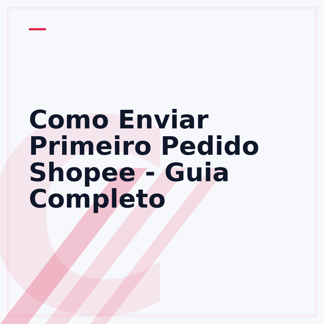 Como Enviar Primeiro Pedido Shopee - Guia Completo