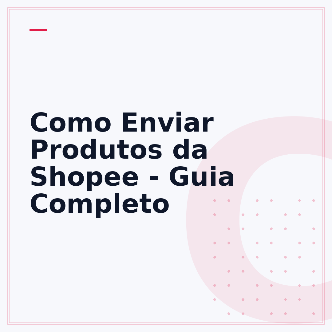 Como Enviar Produtos da Shopee - Guia Completo