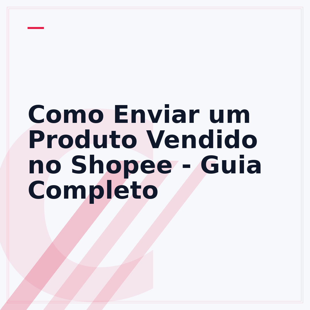 Como Enviar um Produto Vendido no Shopee - Guia Completo