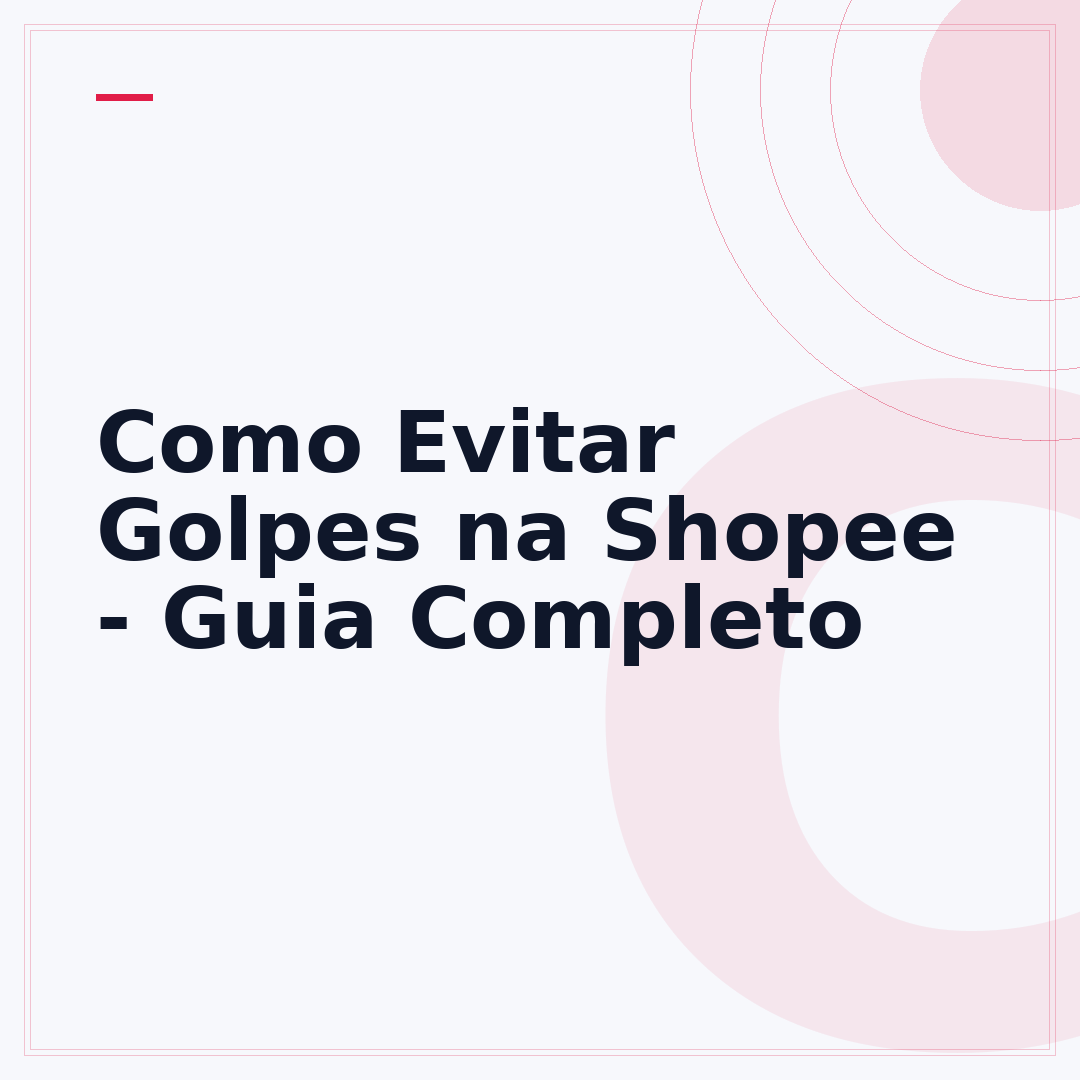 Como Evitar Golpes na Shopee - Guia Completo