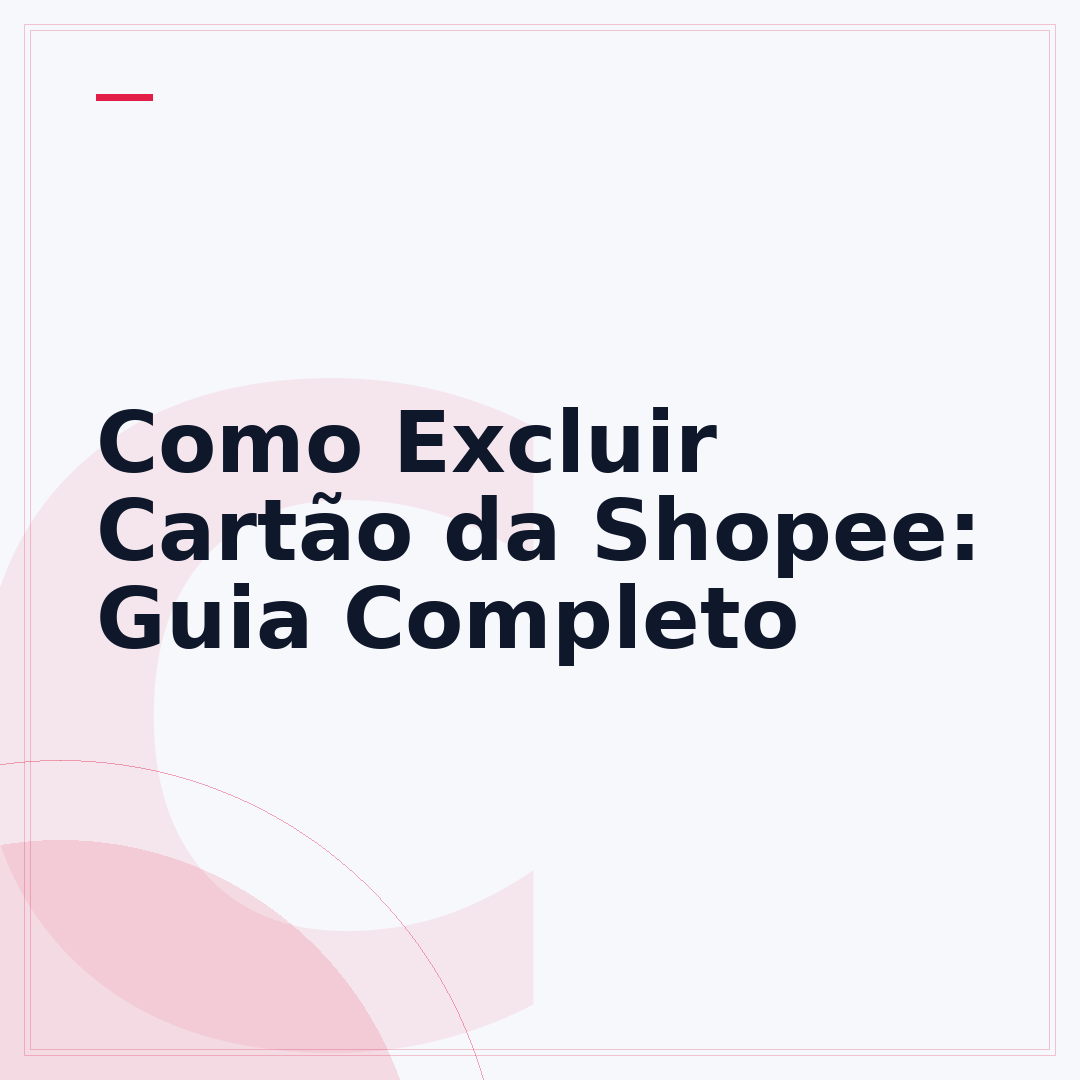 Como Excluir Cartão da Shopee: Guia Completo