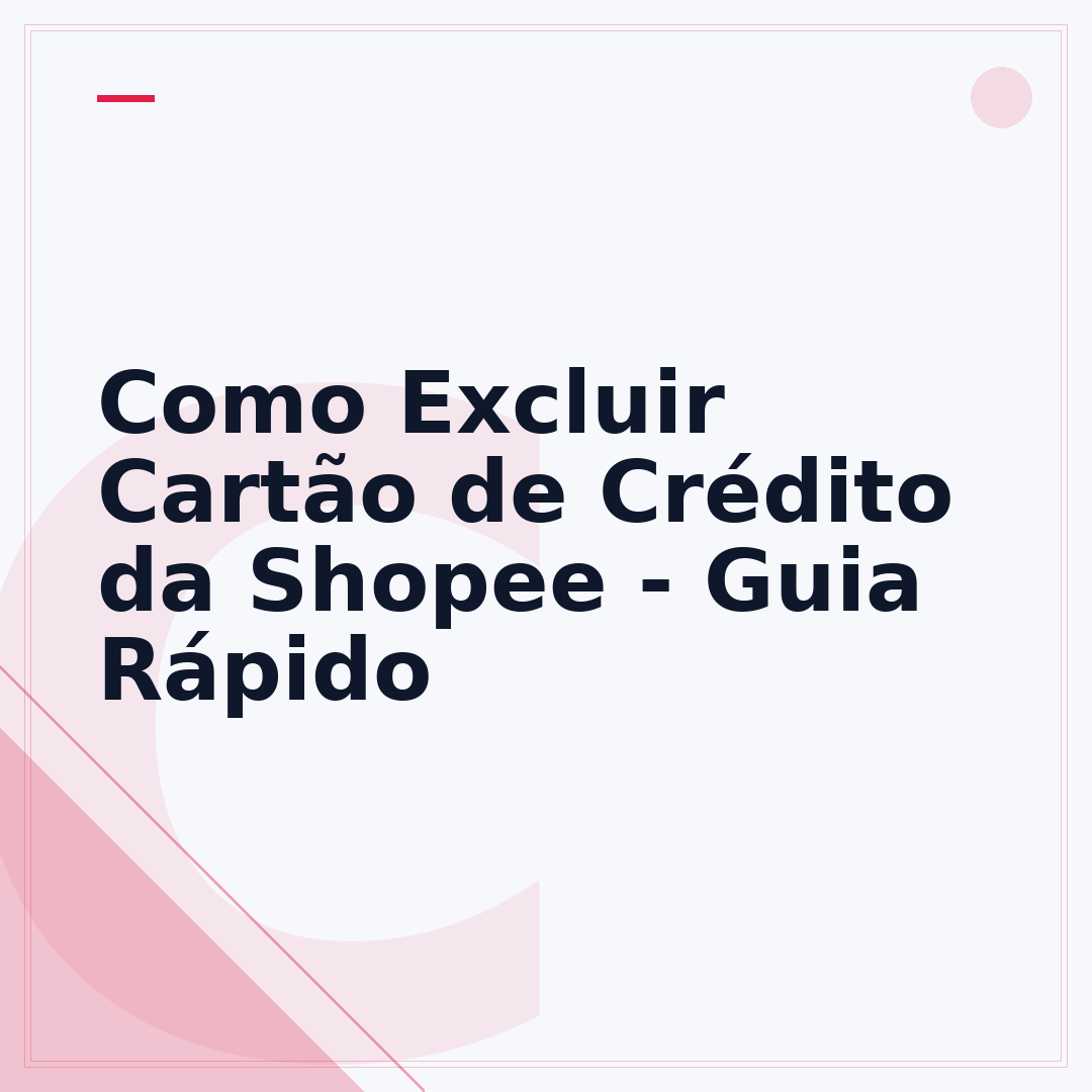 Como Excluir Cartão de Crédito da Shopee - Guia Rápido