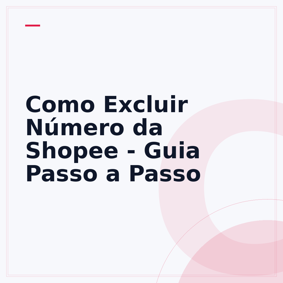 Como Excluir Número da Shopee - Guia Passo a Passo