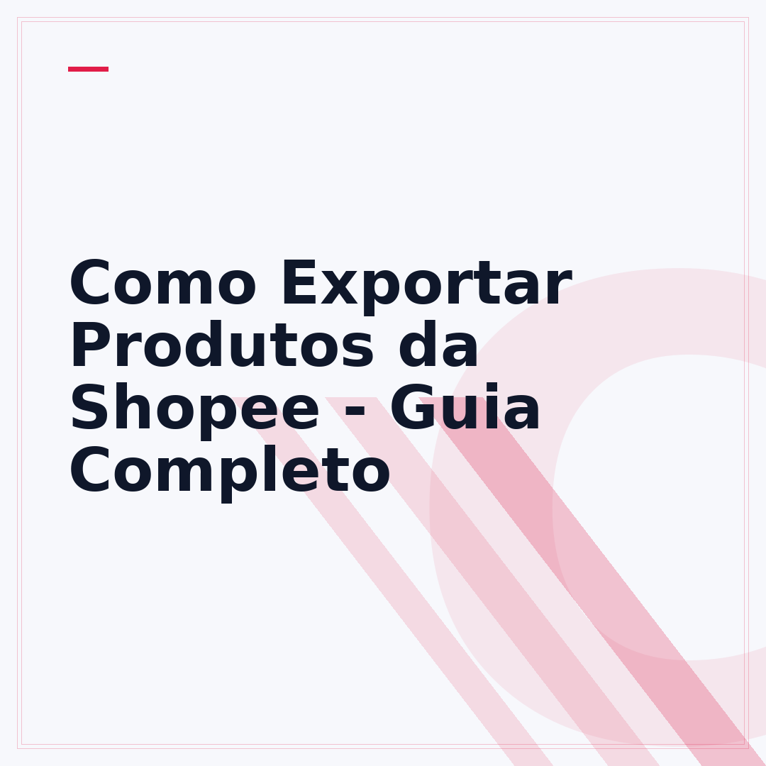Como Exportar Produtos da Shopee - Guia Completo