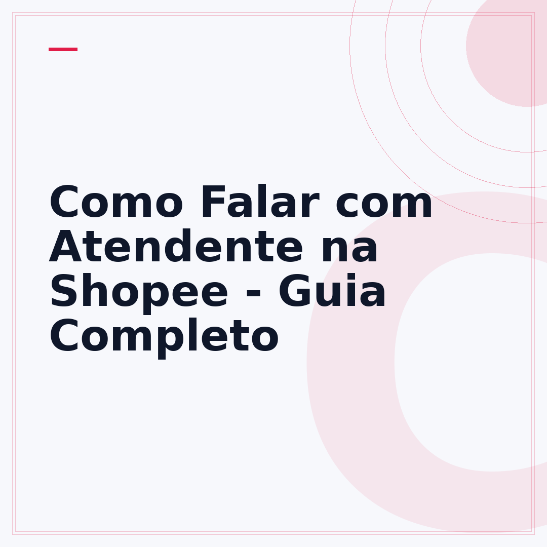 Como Falar com Atendente na Shopee - Guia Completo