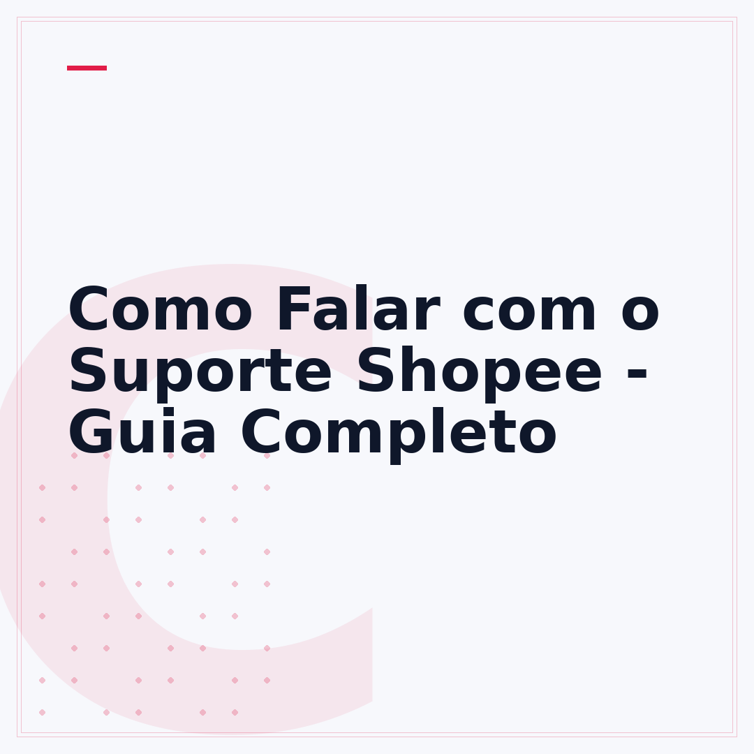 Como Falar com o Suporte Shopee - Guia Completo