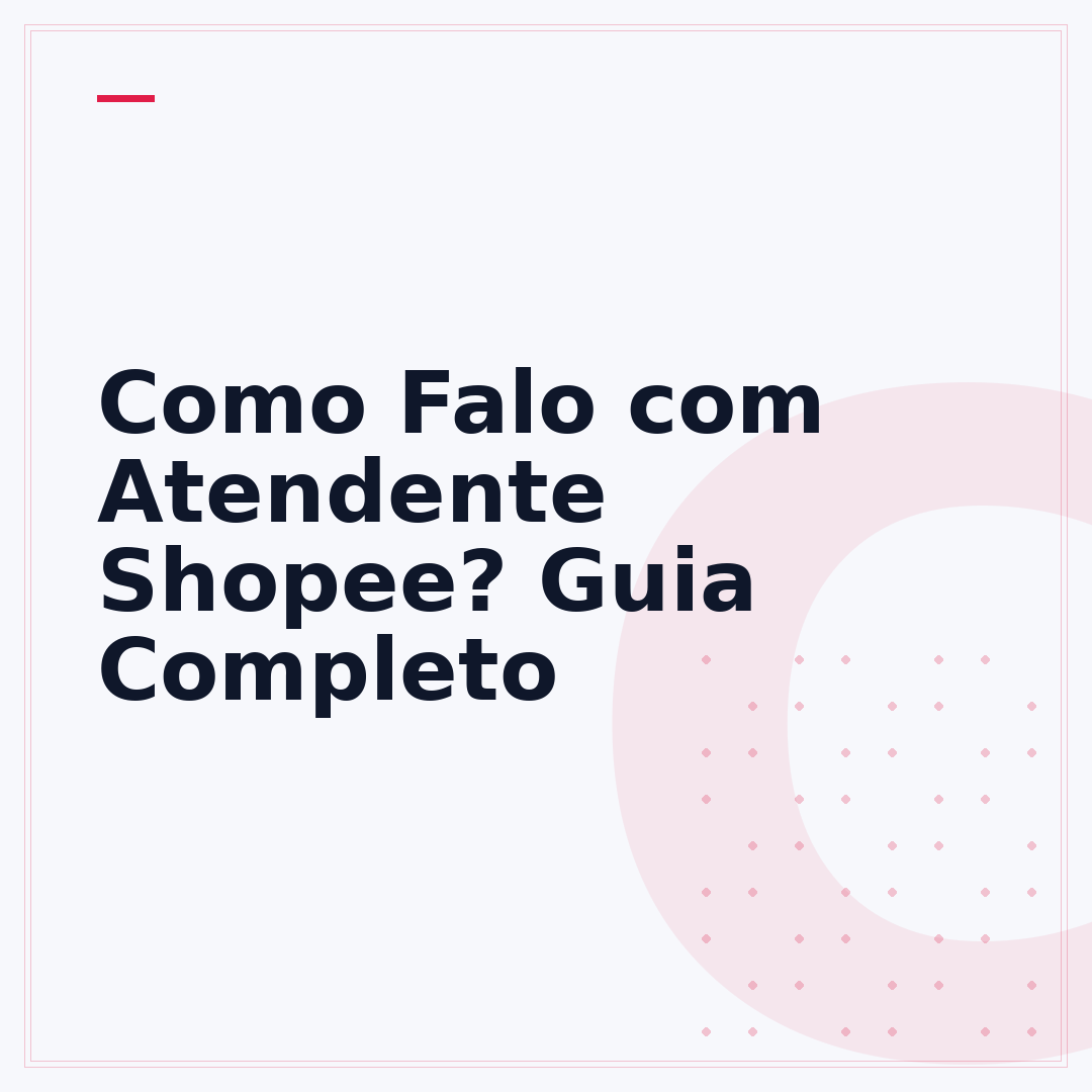 Como Falo com Atendente Shopee? Guia Completo