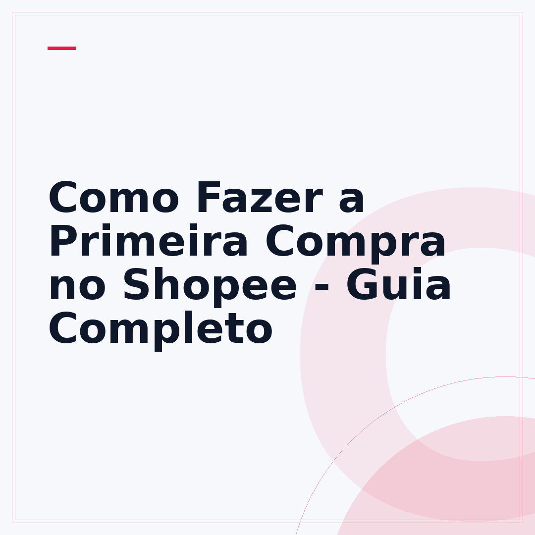 Como Fazer a Primeira Compra no Shopee - Guia Completo