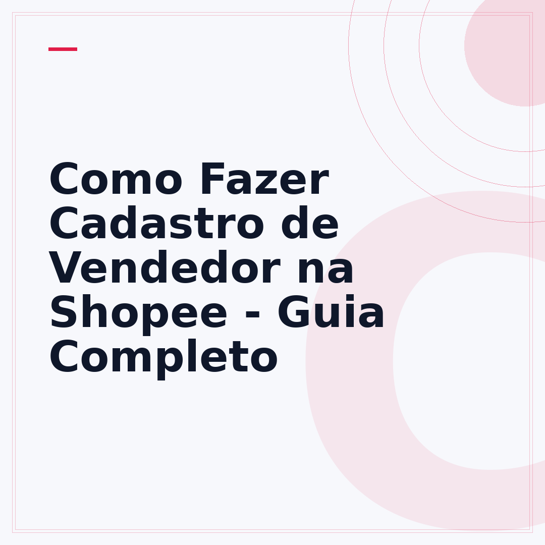 Como Fazer Cadastro de Vendedor na Shopee - Guia Completo