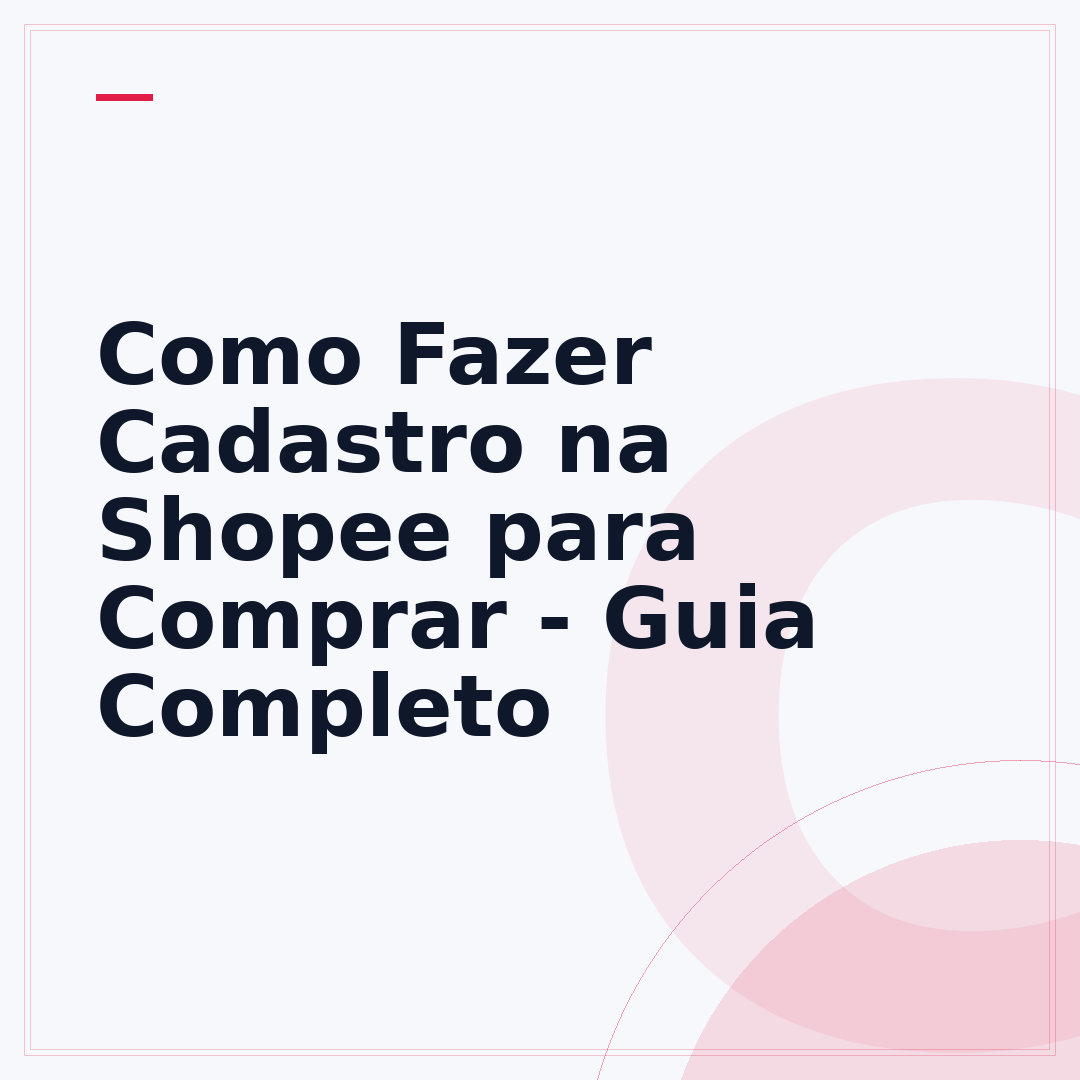 Como Fazer Cadastro na Shopee para Comprar - Guia Completo