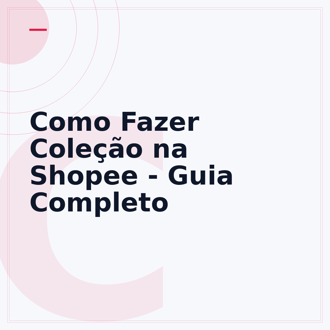 Como Fazer Coleção na Shopee - Guia Completo