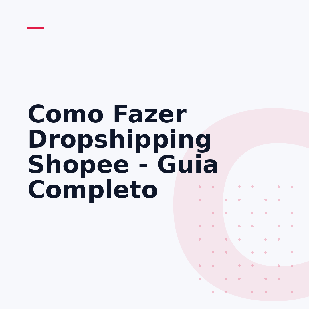 Como Fazer Dropshipping Shopee - Guia Completo