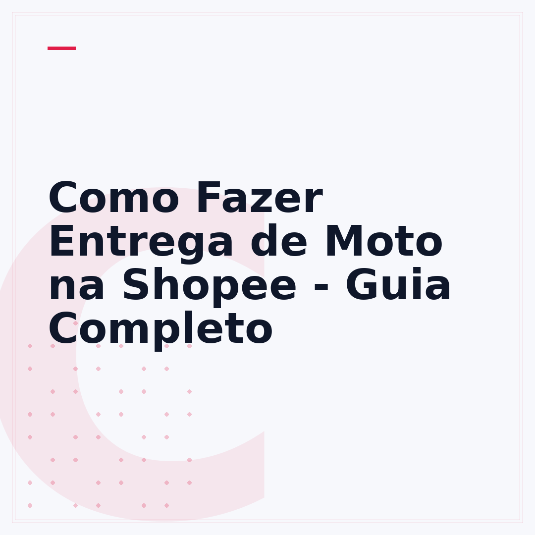 Como Fazer Entrega de Moto na Shopee - Guia Completo