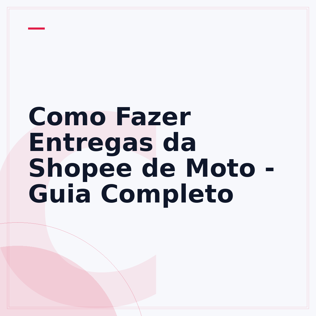 Como Fazer Entregas da Shopee de Moto - Guia Completo