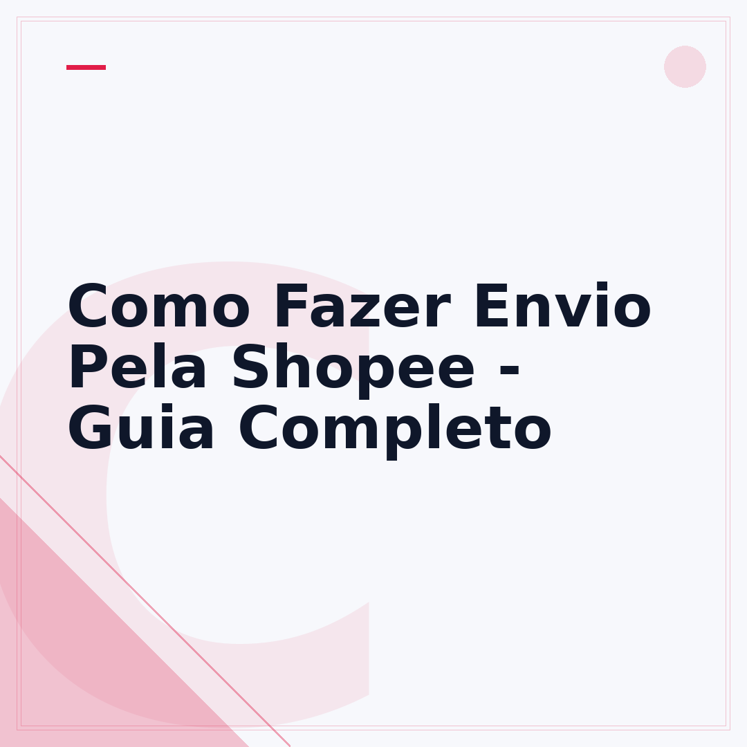 Como Fazer Envio Pela Shopee - Guia Completo