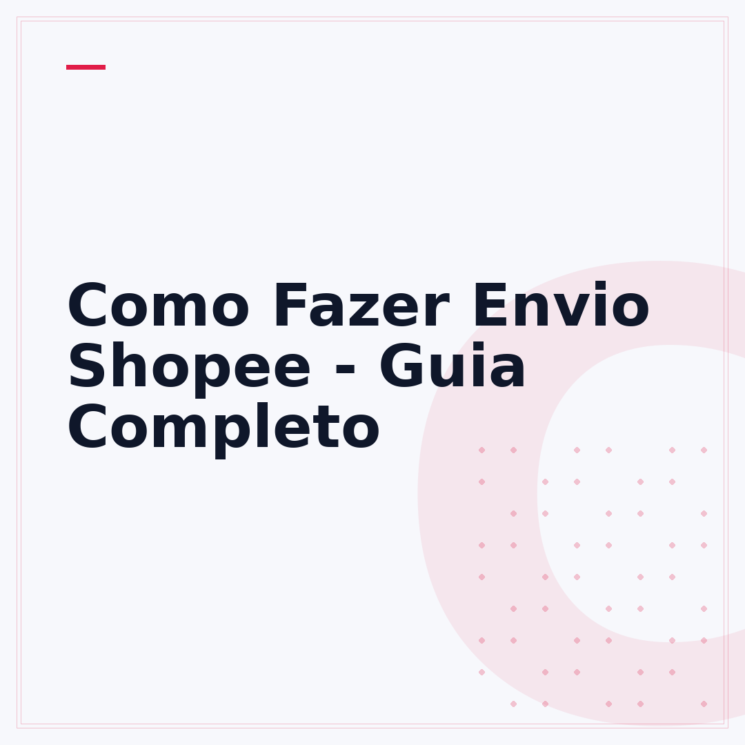 Como Fazer Envio Shopee - Guia Completo