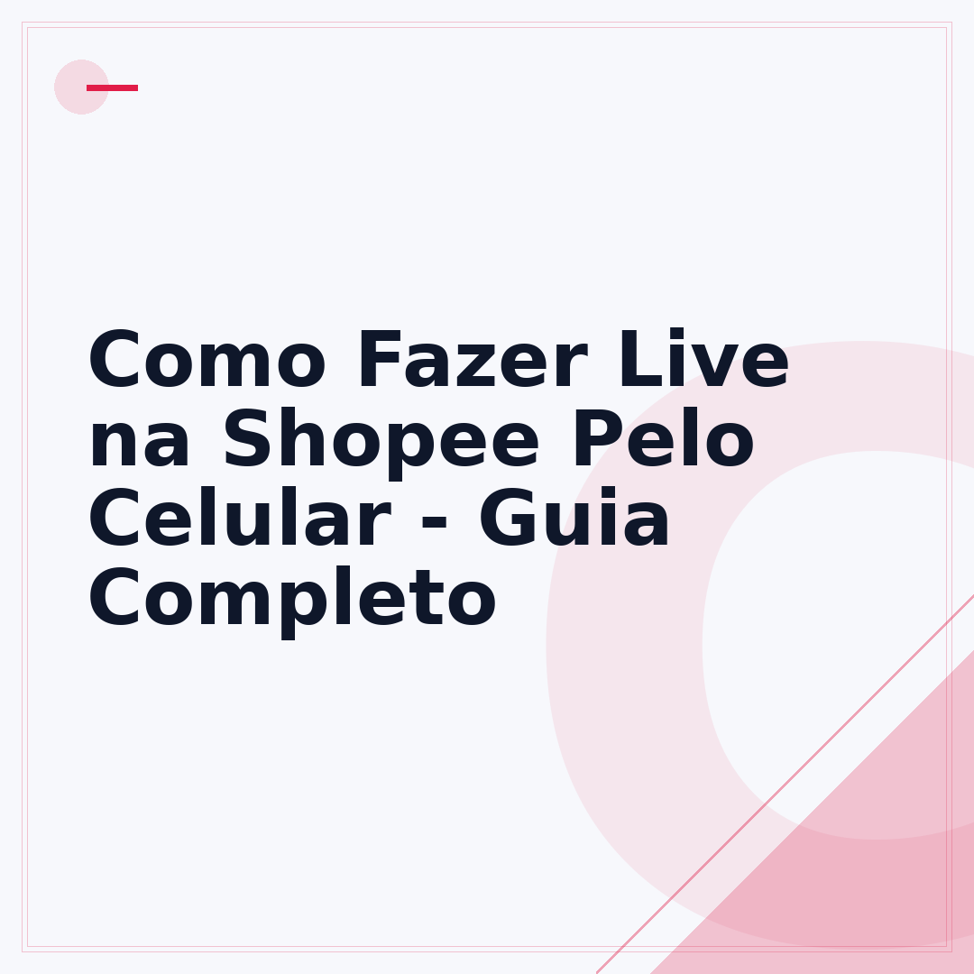 Como Fazer Live na Shopee Pelo Celular - Guia Completo