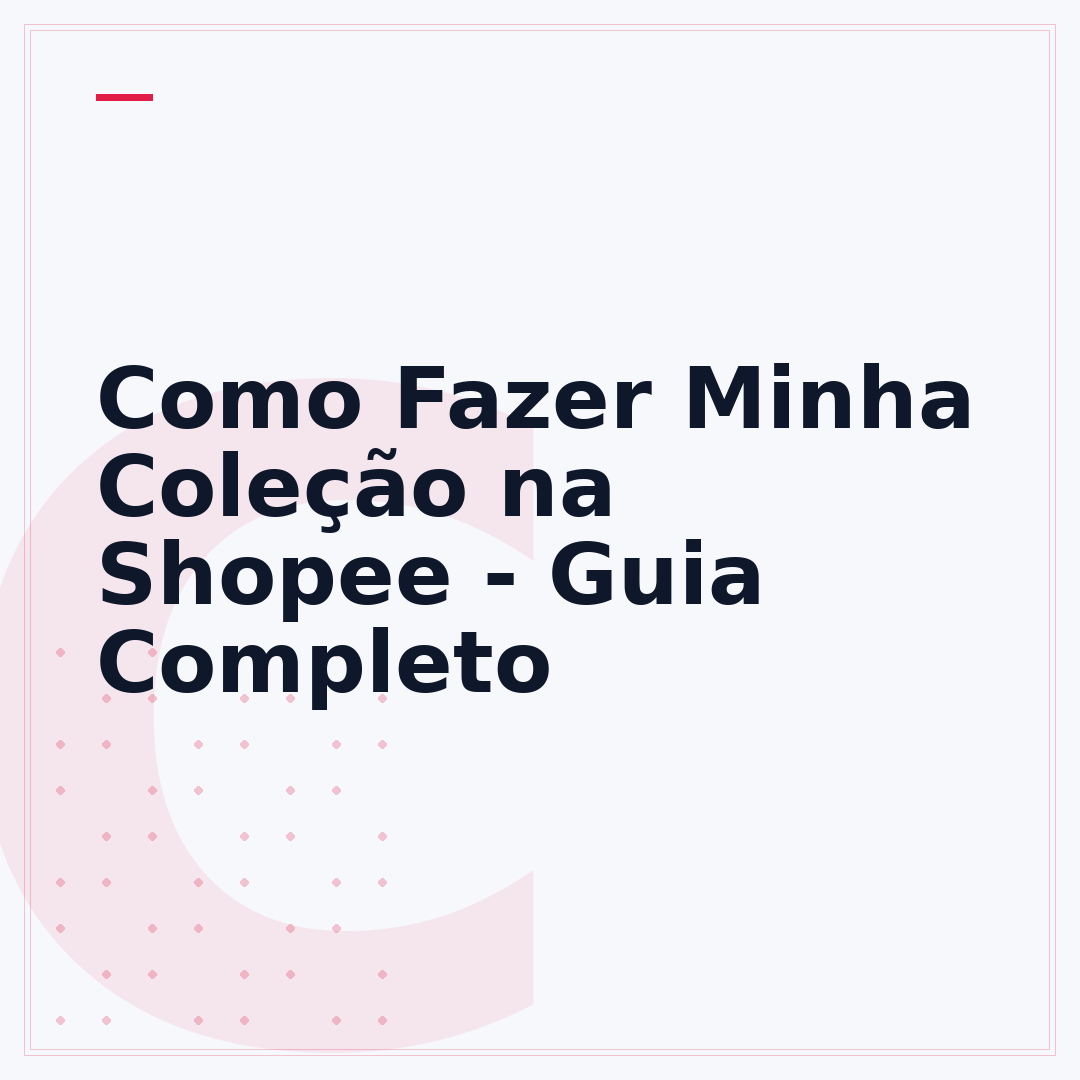 Como Fazer Minha Coleção na Shopee - Guia Completo