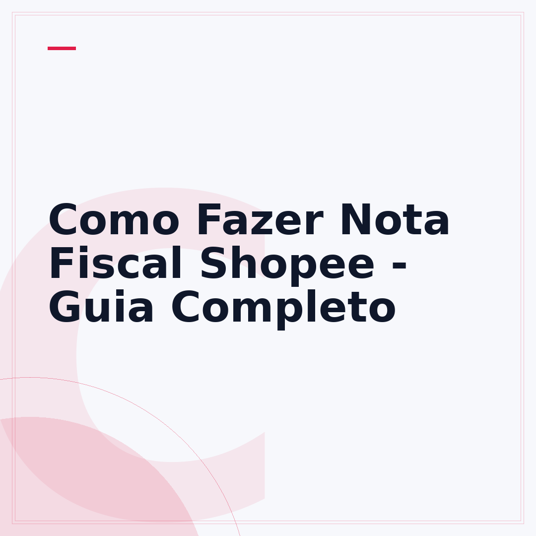 Como Fazer Nota Fiscal Shopee - Guia Completo