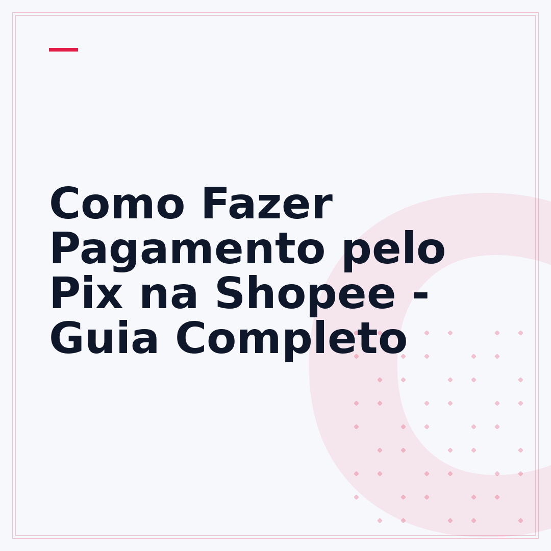 Como Fazer Pagamento pelo Pix na Shopee - Guia Completo