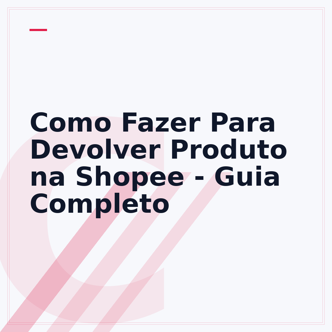 Como Fazer Para Devolver Produto na Shopee - Guia Completo