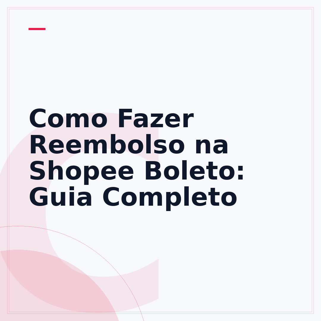 Como Fazer Reembolso na Shopee Boleto: Guia Completo