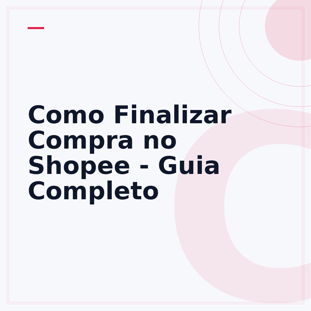 Como Finalizar Compra no Shopee - Guia Completo