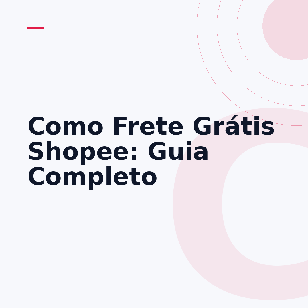 Como Frete Grátis Shopee: Guia Completo