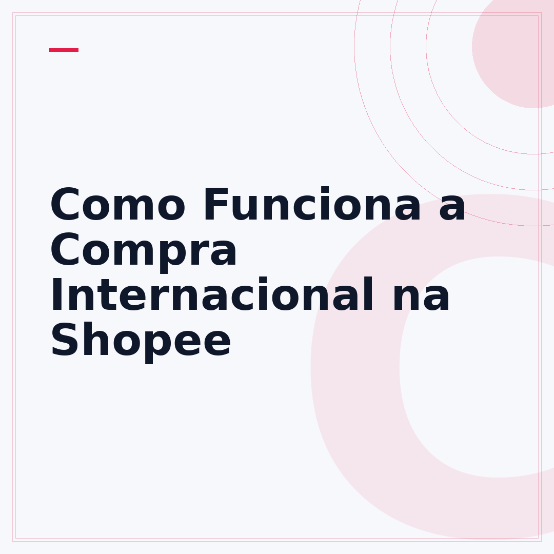 Como Funciona a Compra Internacional na Shopee