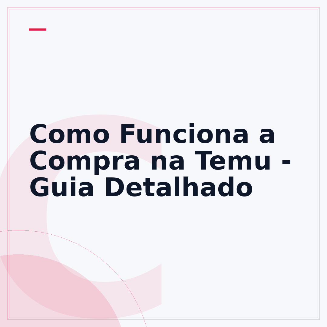 Como Funciona a Compra na Temu - Guia Detalhado
