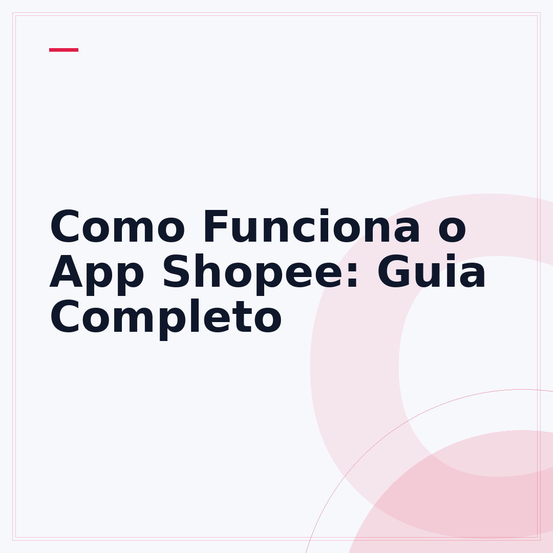 Como Funciona o App Shopee: Guia Completo