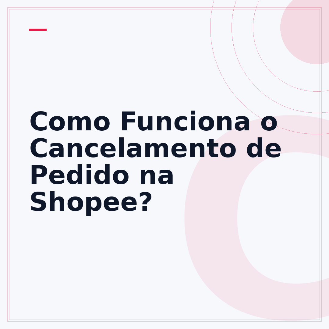 Como Funciona o Cancelamento de Pedido na Shopee?
