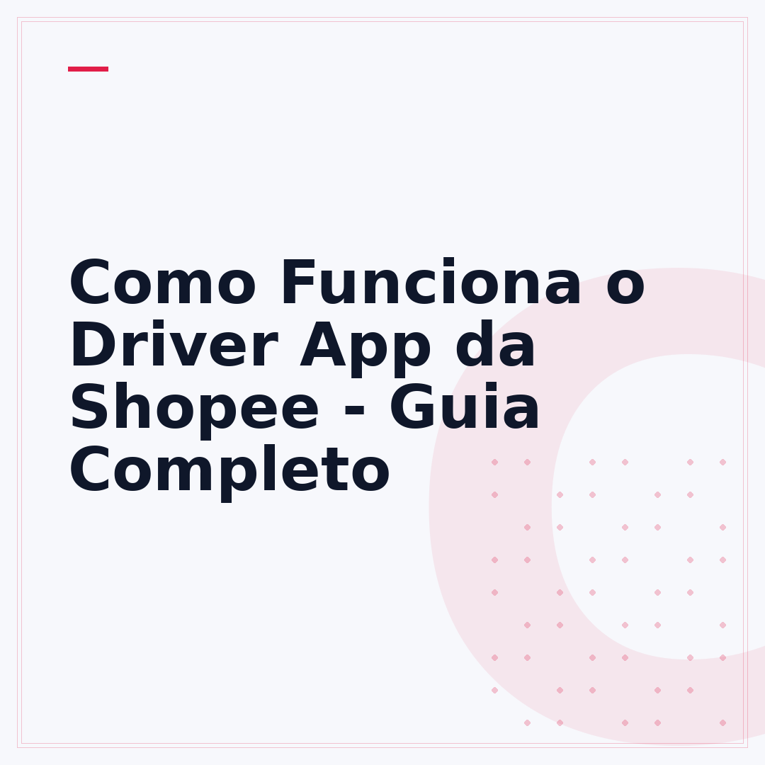 Como Funciona o Driver App da Shopee - Guia Completo