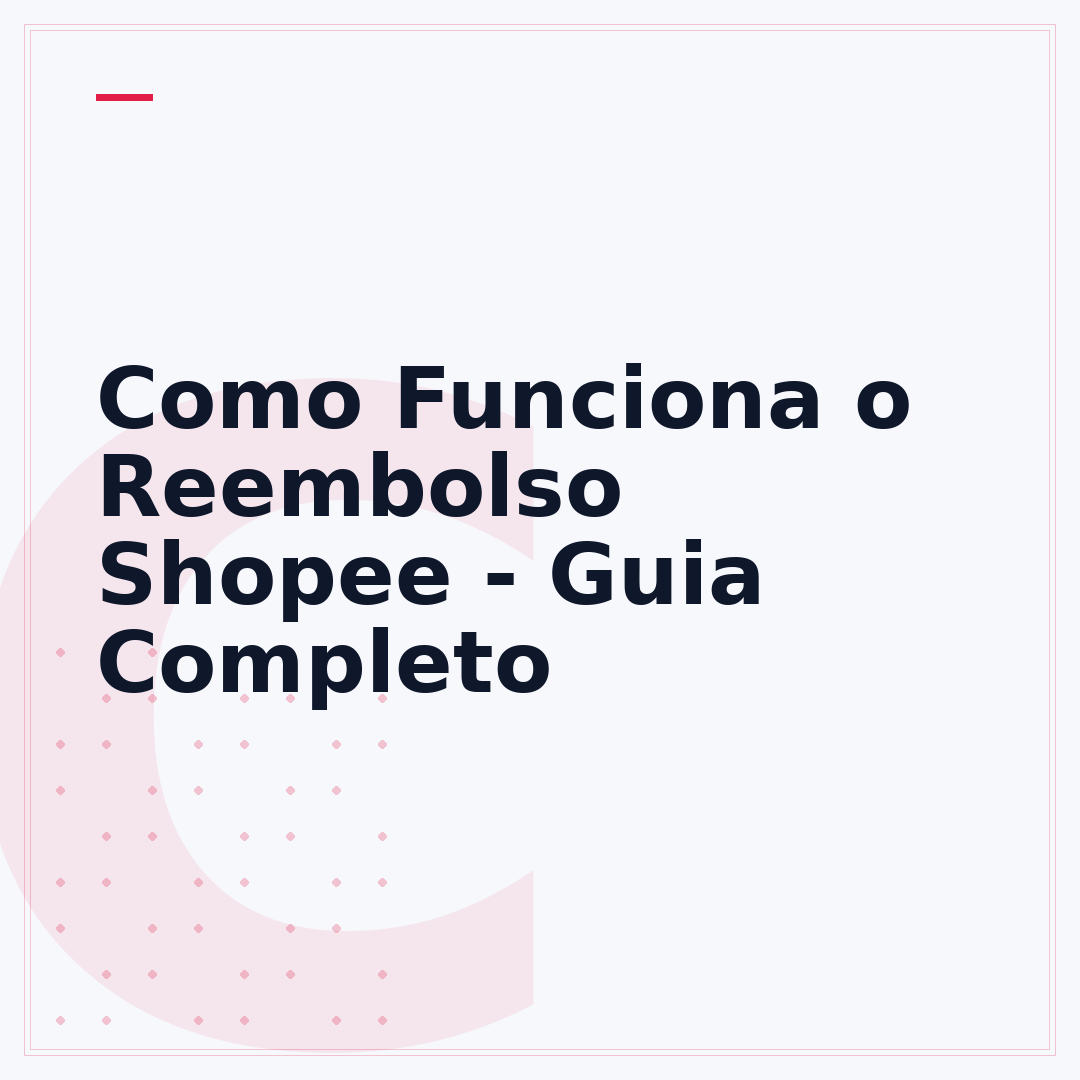 Como Funciona o Reembolso Shopee - Guia Completo