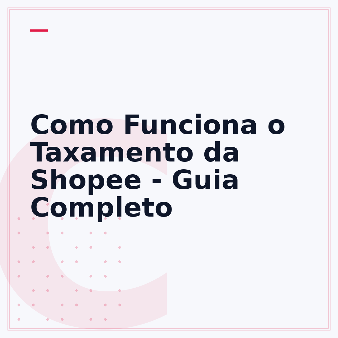 Como Funciona o Taxamento da Shopee - Guia Completo