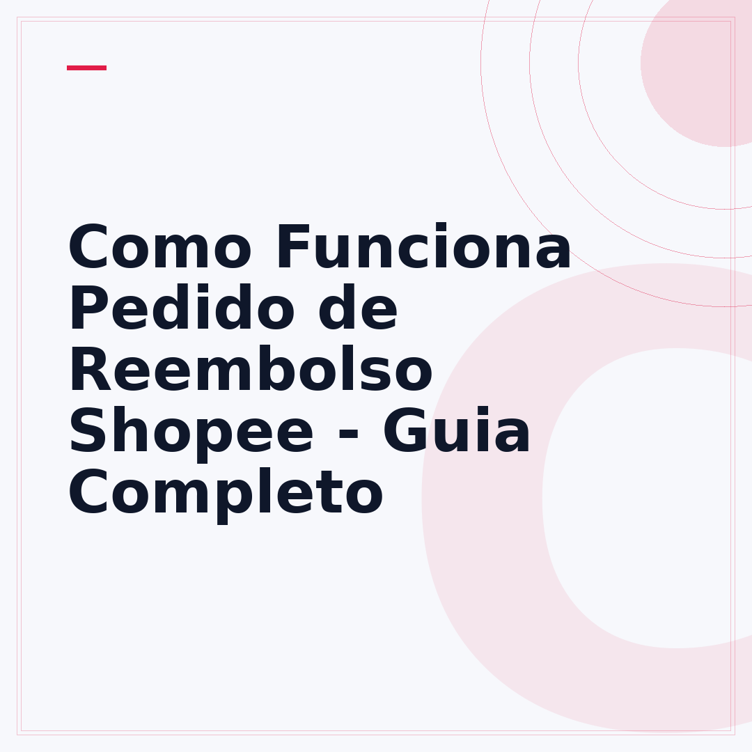 Como Funciona Pedido de Reembolso Shopee - Guia Completo