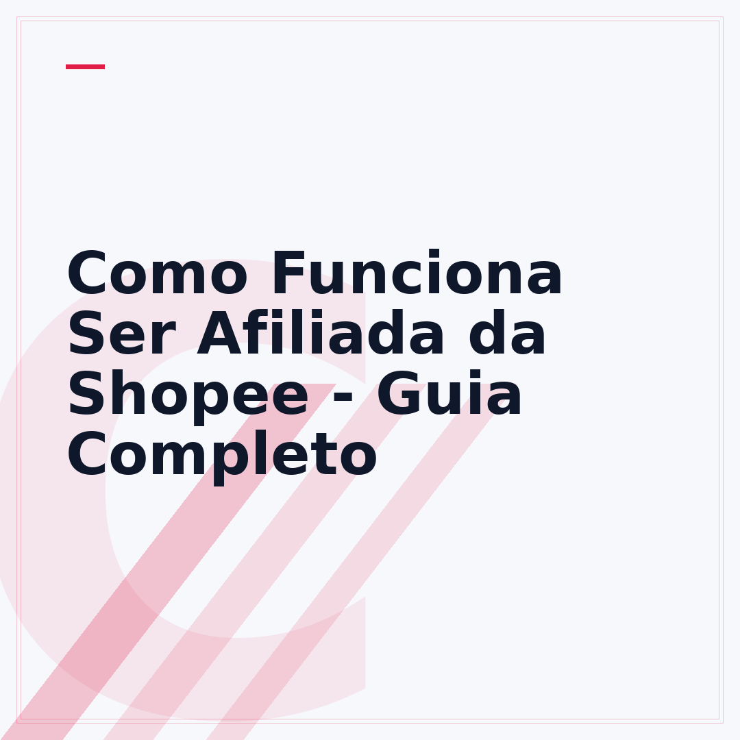Como Funciona Ser Afiliada da Shopee - Guia Completo