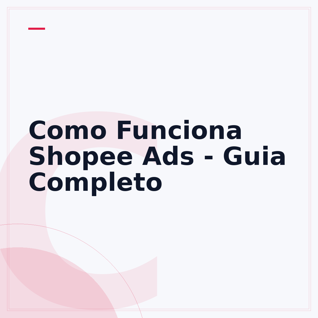 Como Funciona Shopee Ads - Guia Completo