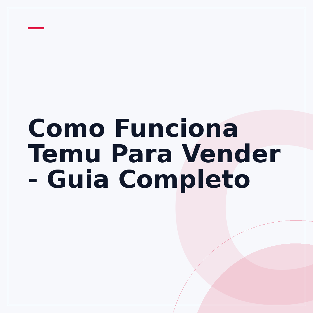 Como Funciona Temu Para Vender - Guia Completo