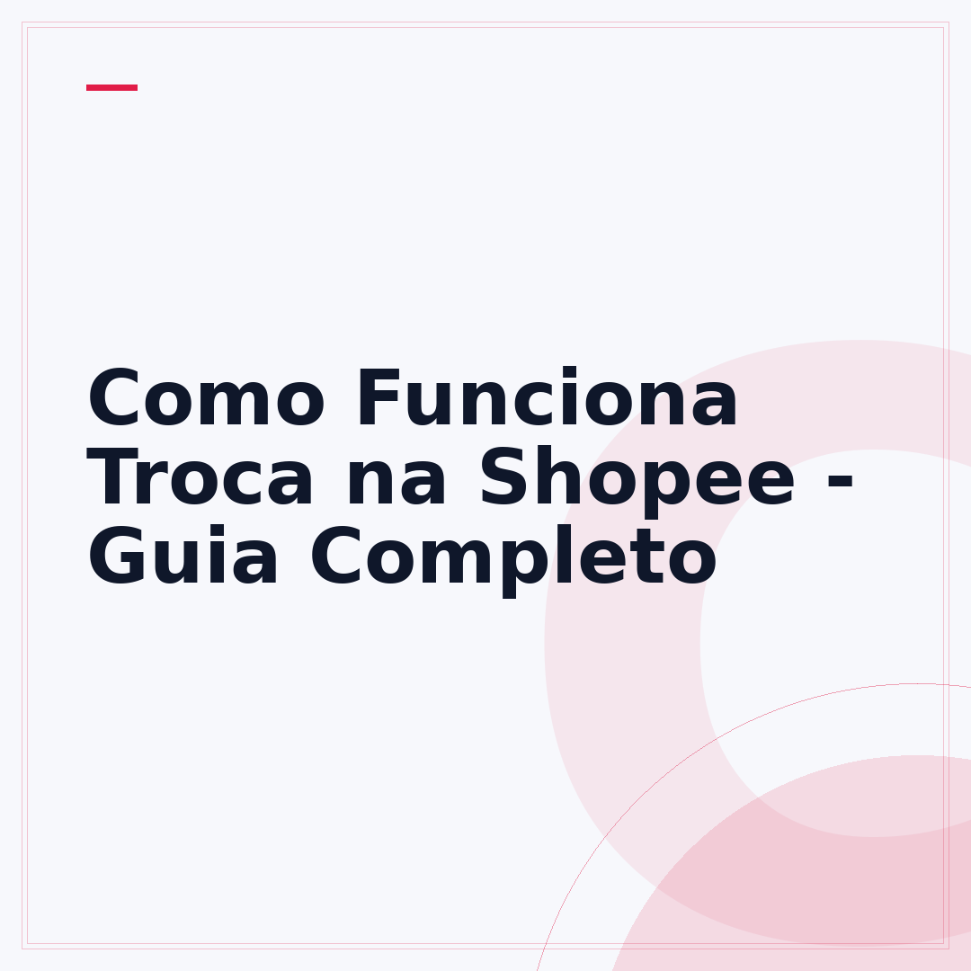 Como Funciona Troca na Shopee - Guia Completo