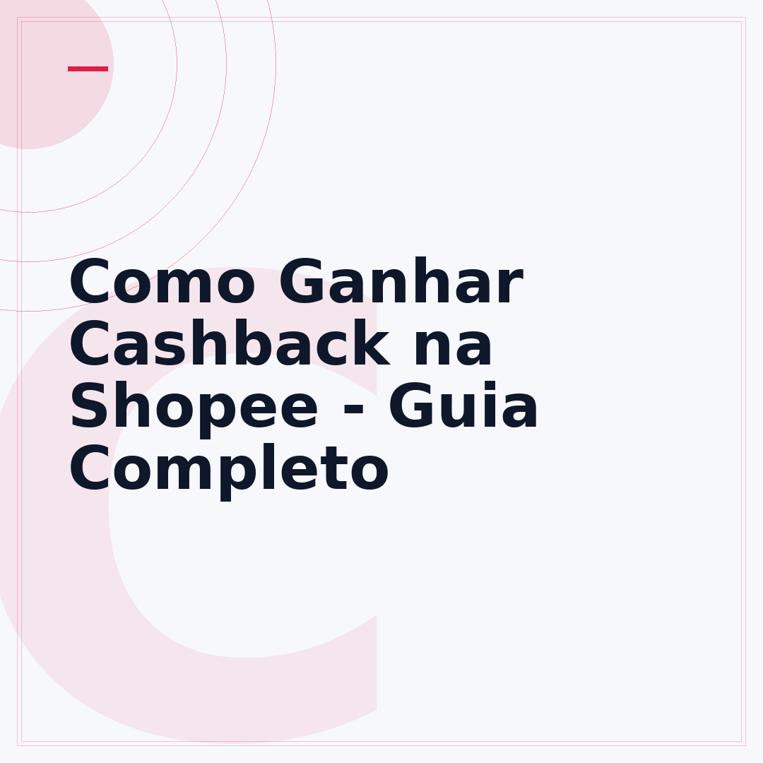 Como Ganhar Cashback na Shopee - Guia Completo