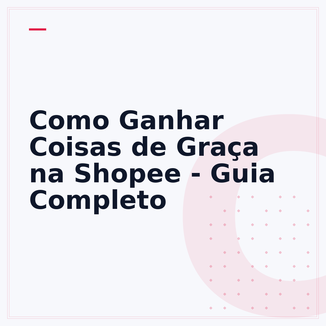 Como Ganhar Coisas de Graça na Shopee - Guia Completo
