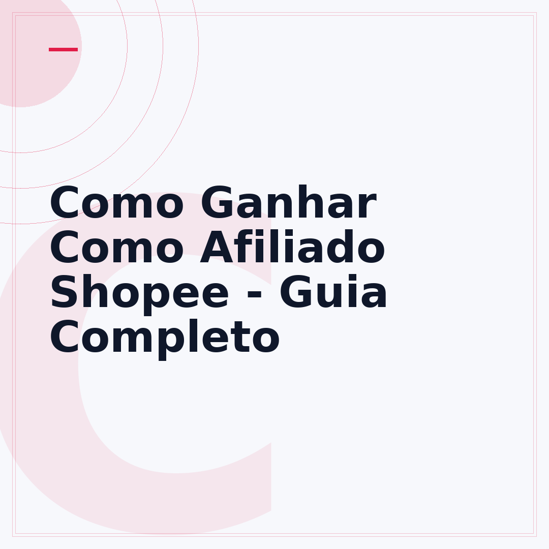 Como Ganhar Como Afiliado Shopee - Guia Completo