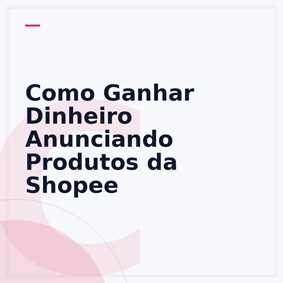 Como Ganhar Dinheiro Anunciando Produtos da Shopee