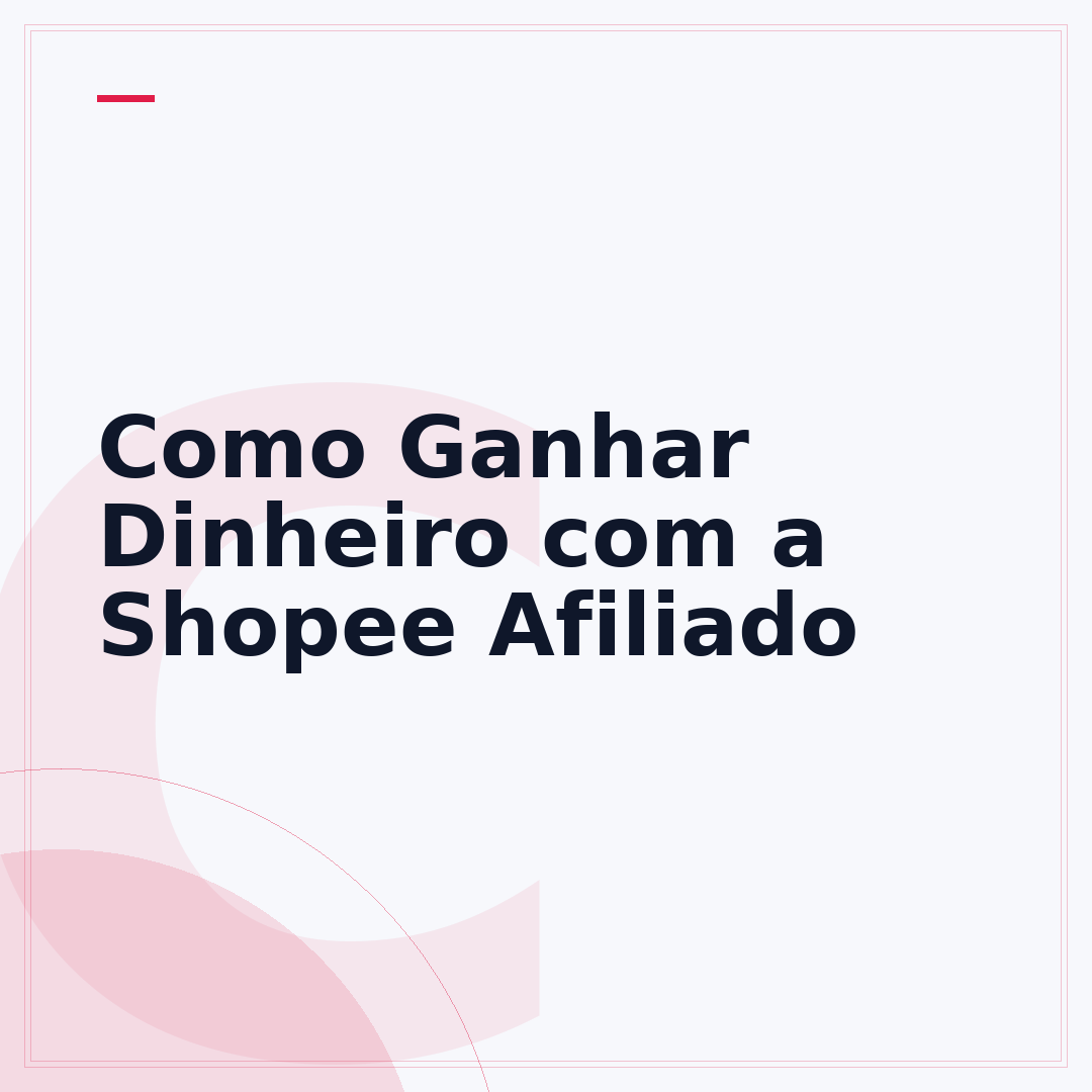 Como Ganhar Dinheiro com a Shopee Afiliado