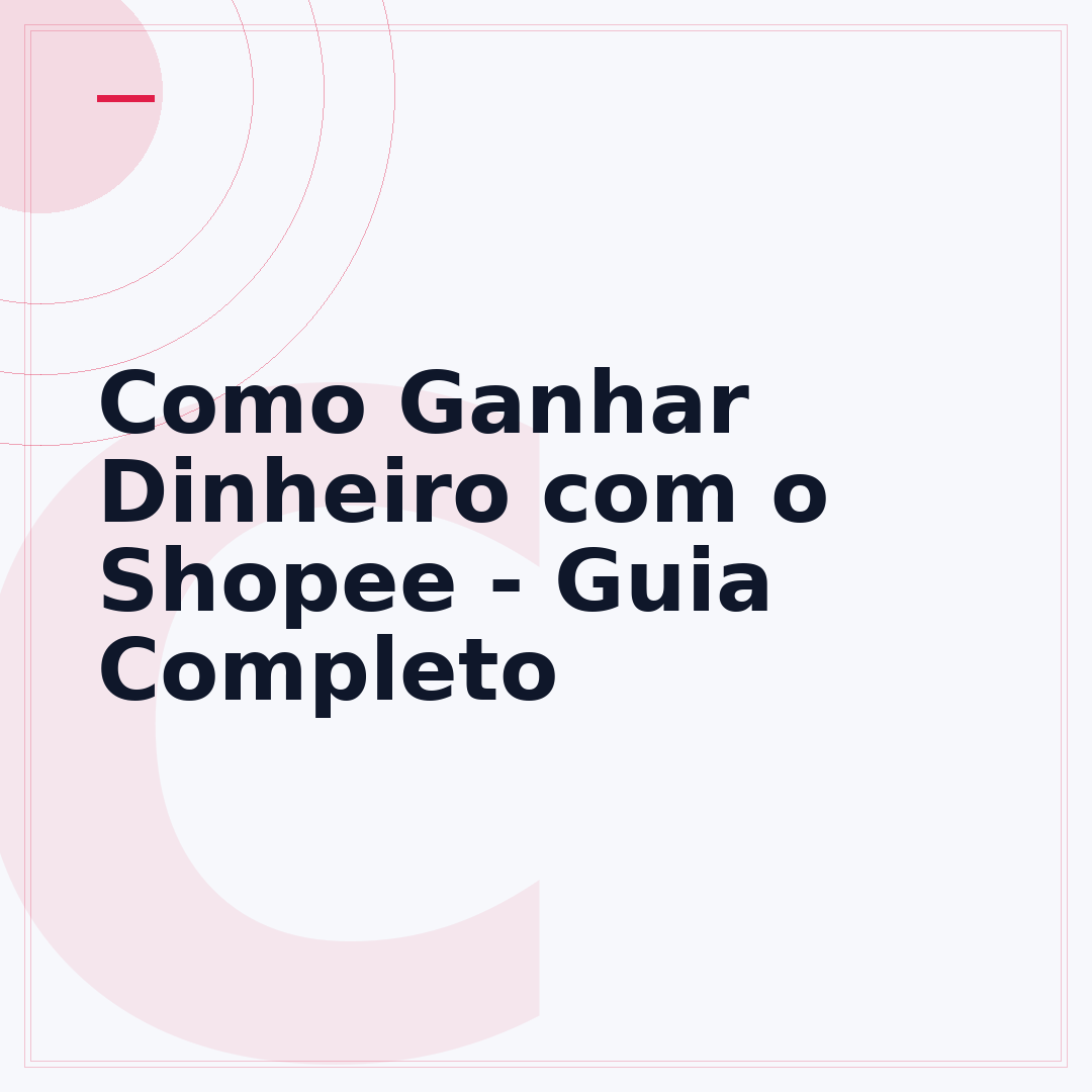 Como Ganhar Dinheiro com o Shopee - Guia Completo